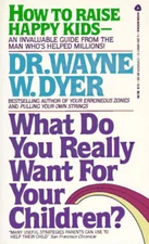 What Do You Really Want for Your Children? Mass Market Paperbound