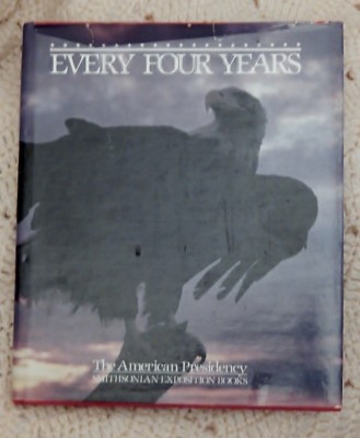 Every Four Years: The American Presidency 1st Edit. 1980 Smithsonian Institution