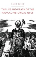 The Life And Death Of The Radical Historical Jesus | Burns | Buch | Gebunden
