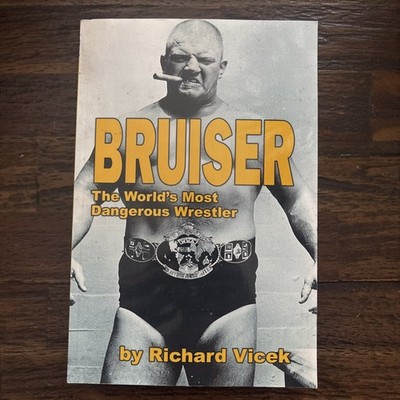 Bruiser The Worlds Most Dangerous Wrestler