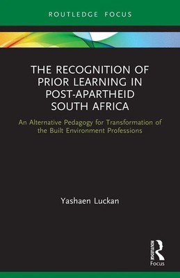 The Recognition of Prior Learning in Post-Apartheid South Africa Yashaen Luckan