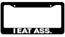 I Eat Ass License Plate Frame Lowered Jdm Funny Low Slow Prank I Eat Ass License Plate Frame Lowered Jdm Funny Low Slow Prank