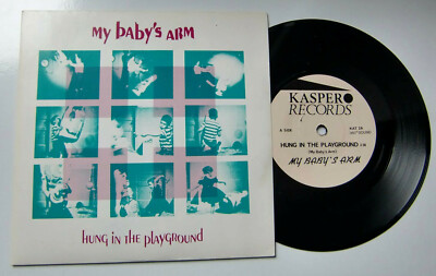 MY BABY´S ARM - Hung In The Playground b/w The Primitive Kind - Kasper Records 