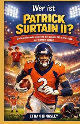 Wer ist Patrick Surtain II?: Die inspirierende Geschichte des jungen NFL-Cornerb