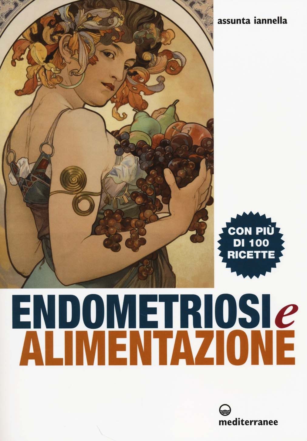 Libri Assunta Iannella - Endometriosi Ed Alimentazione. Con Piu Di 100 Ricette