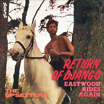 Return of Django/Eastwood Rides Again by Lee ""Scratch"" Perry & the Upsetters ...