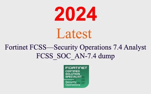 Fortinet Security Operation 7.4 FCSS_SOC_AN-7.4 dump GUARANTEED (1 month update)