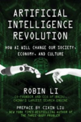 Artificial Intelligence Revolution : How AI Will Change Our Socie