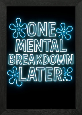 One Mental Breakdown Later Neon Sig gerahmtes Wandbild Poster Leinwanddruck Bild