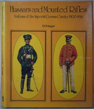 GERMAN IMPERIAL CAVALRY UNIFORMS: HUSSARS & MOUNTED RIFLES 1900-14 Kaiser's Army