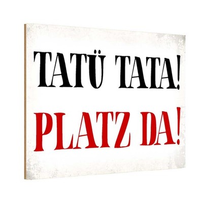 Holzschild 12x18 cm Tatü Tata Platz da Witz Humor Lustig Spaß Deko Geschenk Holz