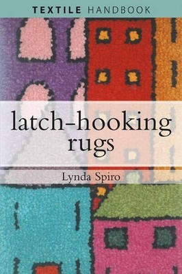 Latch-hooking Rugs (Textiles Handbooks) - Spiro, Lynda