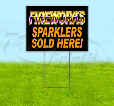 FIREWORKS SPARKLERS SOLD HERE 18x24 Yard Sign WITH STAKE Corrugated ...