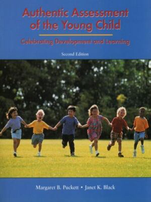 Authentic Assessment of the Young Child : Celebrating Development and Learning b