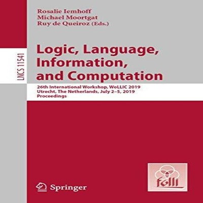 Logic Language Information and Computation 26th International Wor