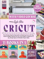Cricut: 11 Books in 1 - The Ultimate Step-By-Step Guide to Master