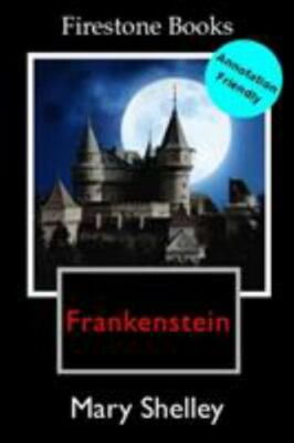 Frankenstein: Annotation-Friendly Edition (Firestone Books' Annotation-Friendly 