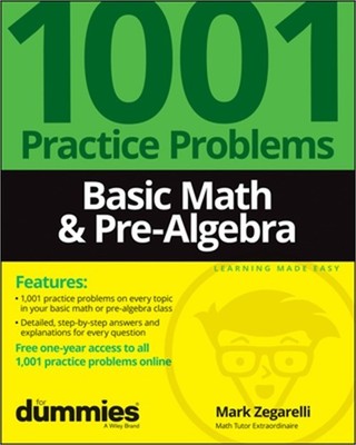 Basic Math & Pre-Algebra: 1001 Practice Problems for Dummies (+ Free Online Prac