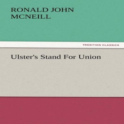 Ulster's Stand for Union Ronald John McNeill Paperback BoD Third