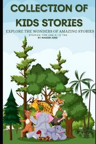 Collection of Kids Stories: Explore the wonders of Amazing Stories by ...