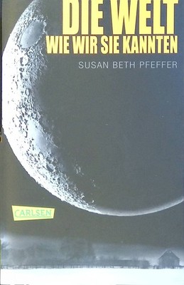 Die Welt, wie wir sie kannten. Carlsen ; 1203 Pfeffer, Susan Beth und Annette vo