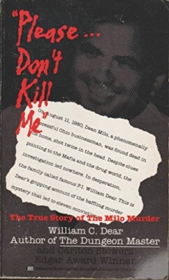 Please...Don't Kill Me: The True Story of the Milo Murders by William C. Dear