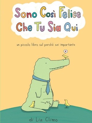 Neues Buch - Liz Climo - Sie sind so glücklich, dass Sie hier sind. Ediz. A Colori - Bec