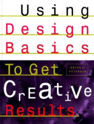 Using Design Basics to Get Creative Results - Hardcover - GOOD