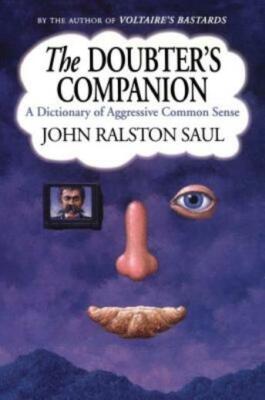 The Doubter's Companion: A Dictionary Of Aggressive Common Sense