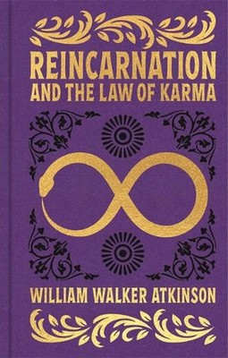 Reincarnation and the Law of Karma: Gilded Pocket Edition by William Walker Atki