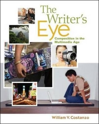 THE WRITER'S EYE: COMPOSITION IN THE MULTIMEDIA AGE By William Costanzo **Mint**