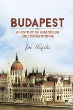 Budapest: A History of Grandeur and Catastrophe | Joe Hajdu | Englisch | Buch