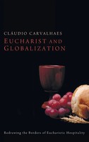 CláUdio Carvalhaes | Eucharist And Globalization | Buch | Englisch (2013)