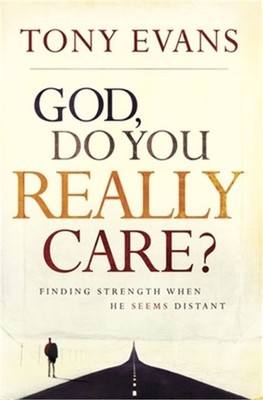 God, Do You Really Care?: Finding Strength When He Seems Distant (Paperback or S