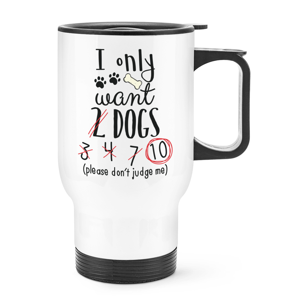 I Only Want 2 Dogs Travel Mug Cup With Handle - Funny Puppy Thermal Flask