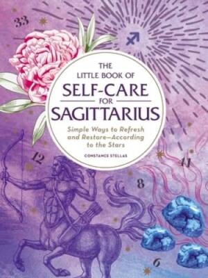The Little Book of Self-Care for Sagittarius: Simple Ways to Refresh and  - GOOD
