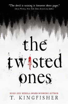 The Twisted Ones by Kingfisher, T.