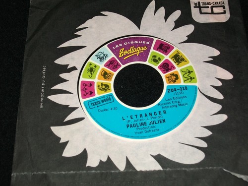 PAULINE JULIEN<>L'ETRANGER<>45 Rpm,7" Vinyl ~Canada Pressing° ZODIAQUE Z04-318