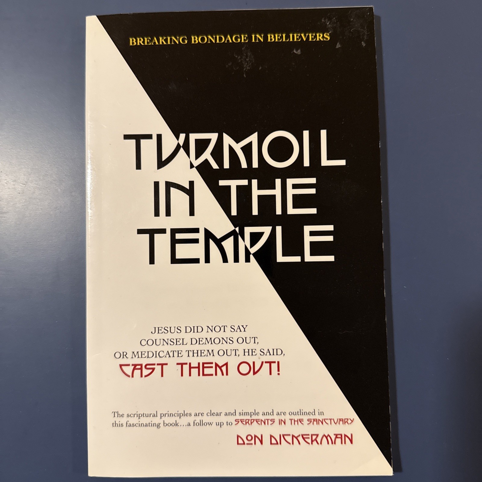 Turmoil in the Temple: Breaking Bondage in Believers by Don Dickerman  