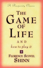 The Game of Life and How to Play It: A Prosperity Classic -- Florence Scovel Shi