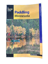 Falcon Guide Paddling Minnesota : A Guide to the Area's Greatest Paddling Adv...