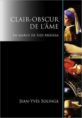 Clair-Obscur De L'ame: En Marge De Sidi Moussa