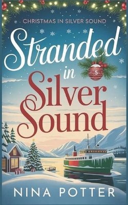 Stranded in Silver Sound: A Later in Life Forced Proximity Christmas Romance by
