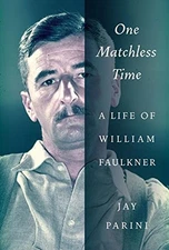 One Matchless Time : A Life of William Faulkner Hardcover Jay Par