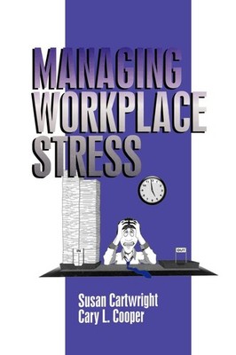 Managing Workplace Stress (Advanced Topics in Organizational Behavior)