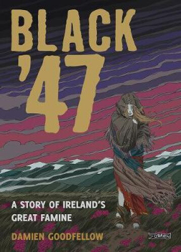 Thumbnail - Black '47: A Story Of Ireland's Great Famine: A Graphic Novel