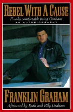 Rebel With a Cause - Hardcover By Franklin Graham - VERY GOOD