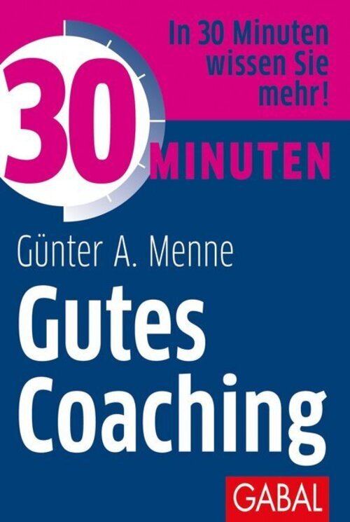 Thumbnail - 30 Minuten Gutes Coaching | Günter A. Menne | Taschenbuch | 96 S. |