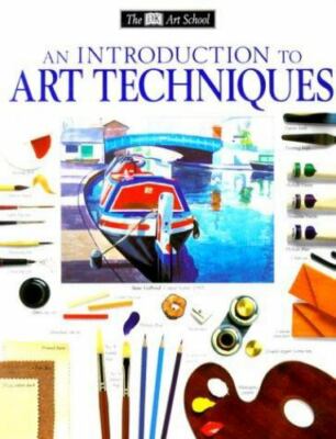 DK Art School Ser.: An Introduction to Art Techniques by Michael Wright, Ray...