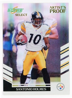 E273 SANTONIO HOLMES ARTIST'S PROOF 2007 SCORE SELECT 16/32 STEELERS #207